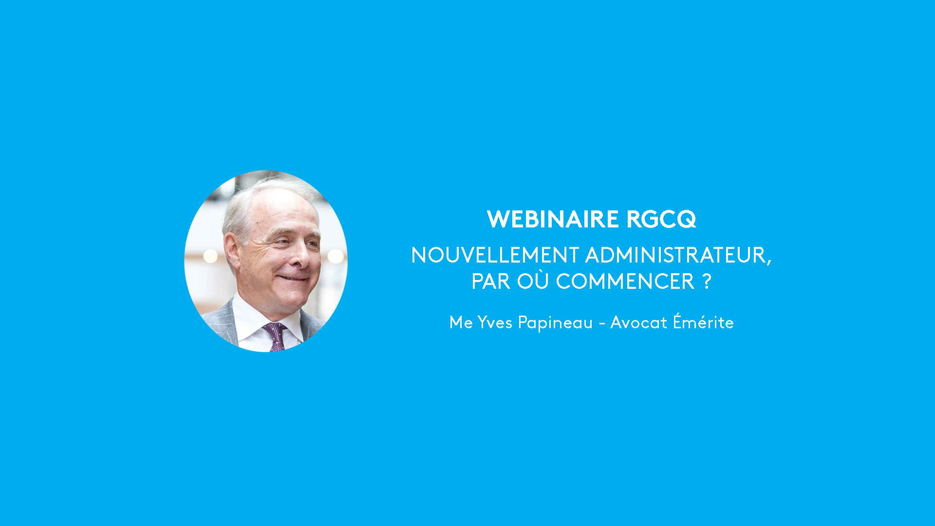 2-09-2020 : Webinaire RGCQ - Nouvellement administrateur, par où commencer ?